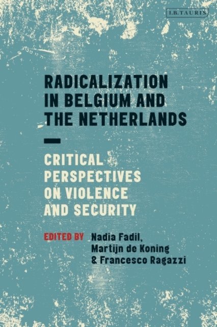 Nadia Fadil, Francesco Ragazzi, Martijn de Koning - Radicalization in Belgium and the Netherlands, E-bok