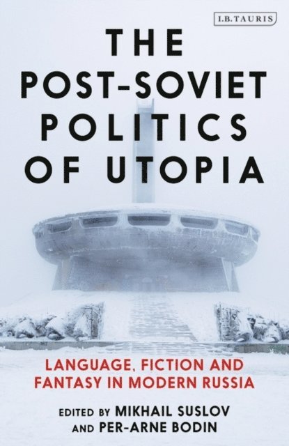 Mikhail Suslov, Per-Arne Bodin - Post-Soviet Politics of Utopia, E-bok