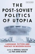 The Post-Soviet Politics of Utopia