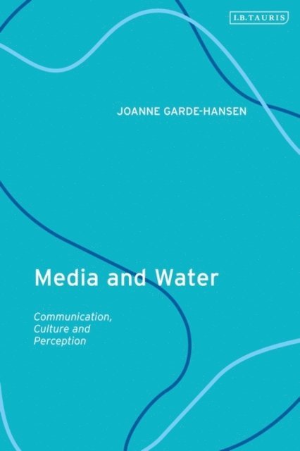 Joanne Garde-Hansen - Media and Water, E-bok