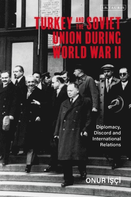 Onur Isci - Turkey and the Soviet Union During World War II, E-bok