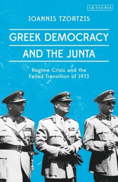 Ioannis Tzortzis - Greek Democracy and the Junta, E-bok