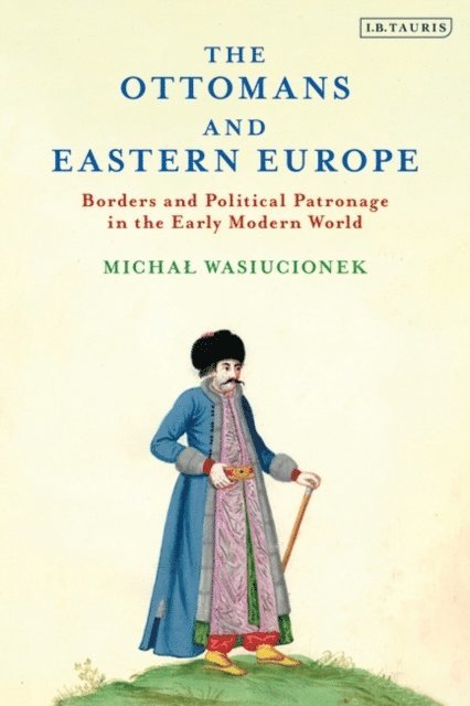 Michal Wasiucionek - Ottomans and Eastern Europe, E-bok