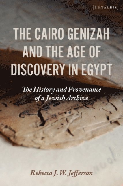 Rebecca J. W. Jefferson - Cairo Genizah and the Age of Discovery in Egypt, E-bok