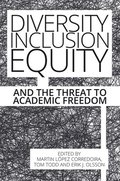 Diversity, Inclusion, Equity and the Threat to Academic Freedom