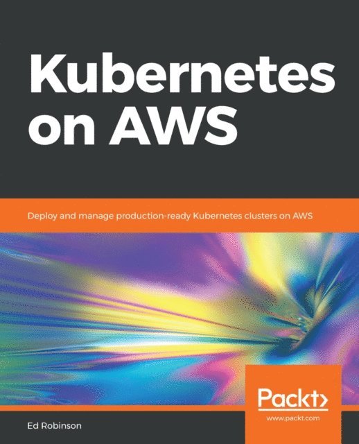 Ed Robinson - Kubernetes on AWS, E-bok