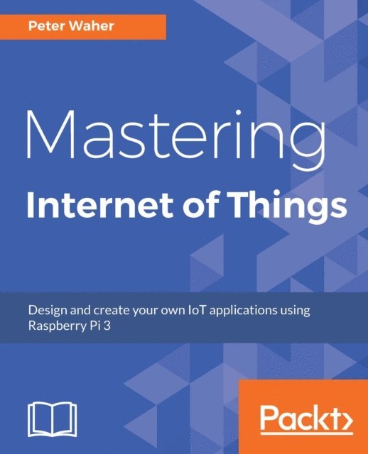 Waher Peter Waher - Mastering Internet of Things, E-bok