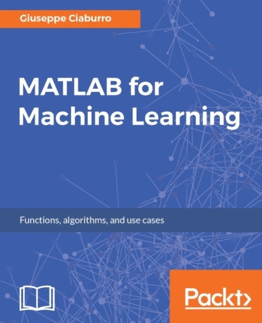 Ciaburro Giuseppe Ciaburro - MATLAB for Machine Learning, E-bok