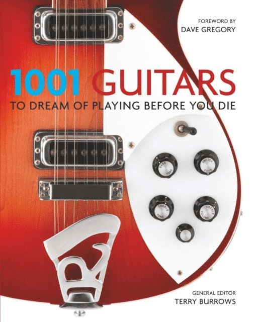 Terry Burrows - 1001 Guitars to Dream of Playing Before You Die, E-bok