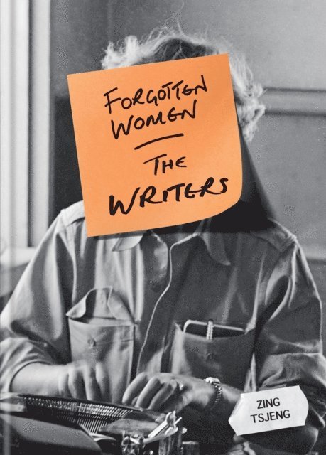 Zhi Ying Tsjeng, Zing Tsjeng - Forgotten Women: The Writers, E-bok