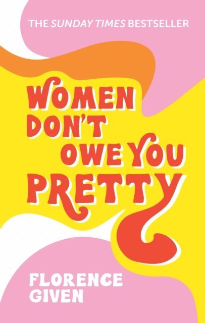 Florence Given - Women Don't Owe You Pretty, E-bok