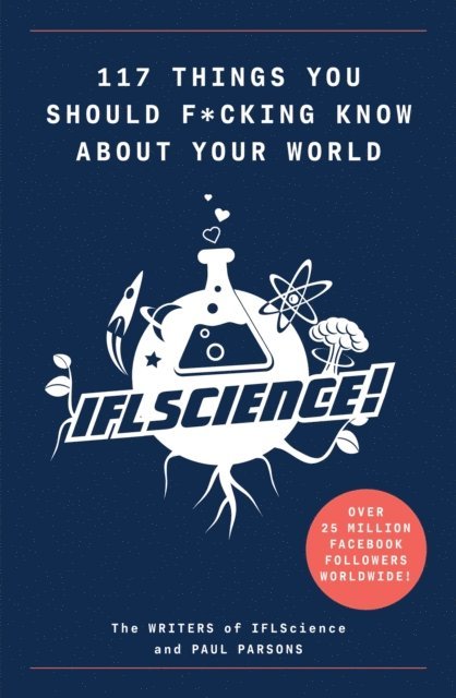 IFL Science, Paul Parsons - 117 Things You Should F*#king Know About Your World, E-bok