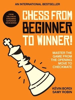 Kévin Bordi, Samy Robin - Chess from beginner to winner!, Häftad. Tillgänglighet: Lägg i varukorg