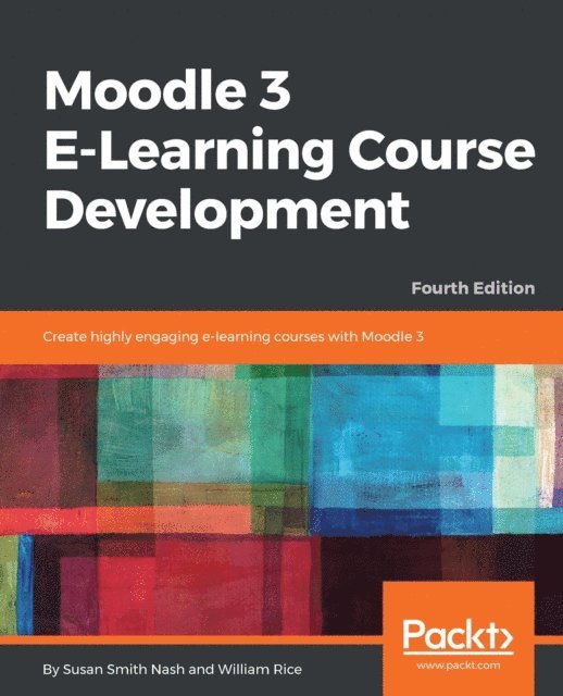 William Rice, Susan Smith Nash - Moodle 3 E-Learning Course Development, E-bok