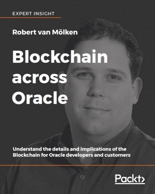 Francisco Arturo Viveros, Sven Bernhardt, Robert van Molken - Blockchain across Oracle, E-bok