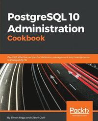 PostgreSQL 10 Administration Cookbook - Fourth Edition