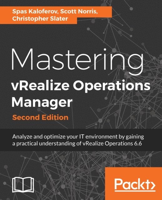 Scott Norris, Chris Slater, Spas Kaloferov - Mastering vRealize Operations Manager, E-bok