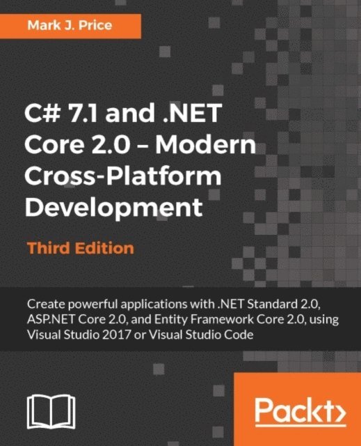Mark J. Price - C# 7.1 and .NET Core 2.0 - Modern Cross-Platform Development, E-bok