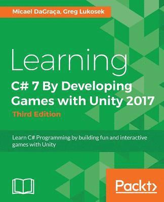 Micael DaGraca, Greg Lukosek - Learning C# 7 By Developing Games with Unity 2017 - Third Edition, Häftad. Tillgänglighet: Lägg i varukorg