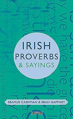Seamus Cashman, Sean Gaffney - Cashman, S: Irish Proverbs and Sayings, Inbunden. Tillgänglighet: Lägg i varukorg