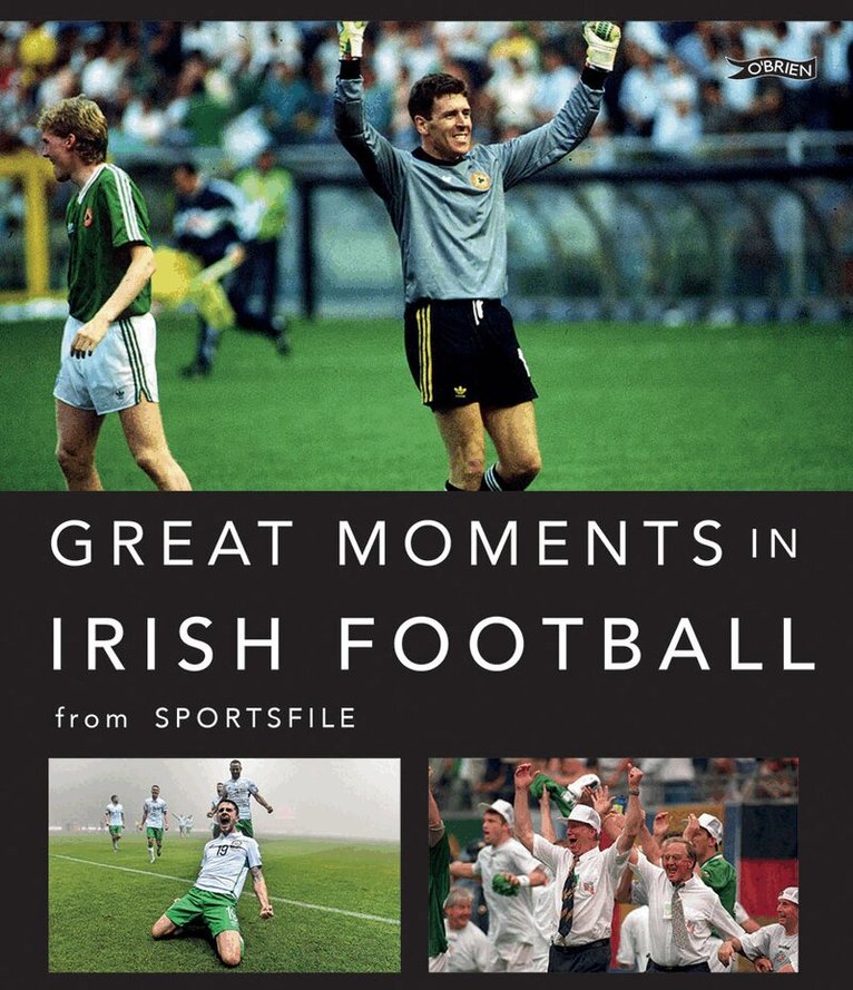 Sportsfile - Great Moments in Irish Football, Inbunden