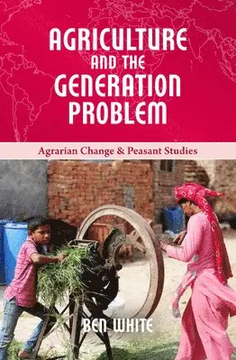 Ben White - Agriculture and the Generation Problem, Inbunden. Tillgänglighet: Tillfälligt slut