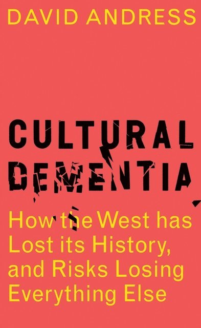 David Andress - Cultural Dementia, E-bok