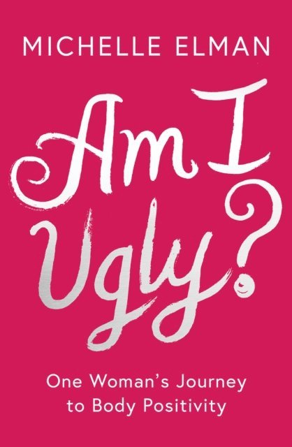 Michelle Elman - Am I Ugly?, E-bok