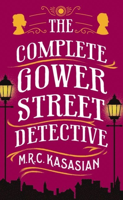 M.R.C. Kasasian - Complete Gower Street Detective, E-bok