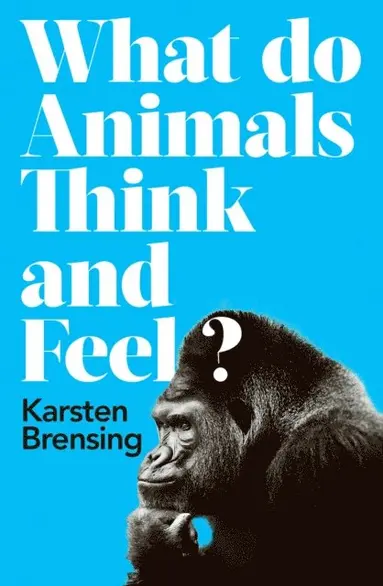 Karsten Brensing - What Do Animals Think and Feel?, E-bok