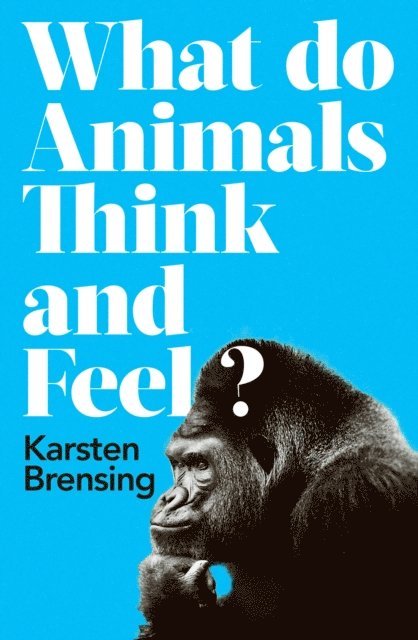 Karsten Brensing - What Do Animals Think and Feel?, E-bok