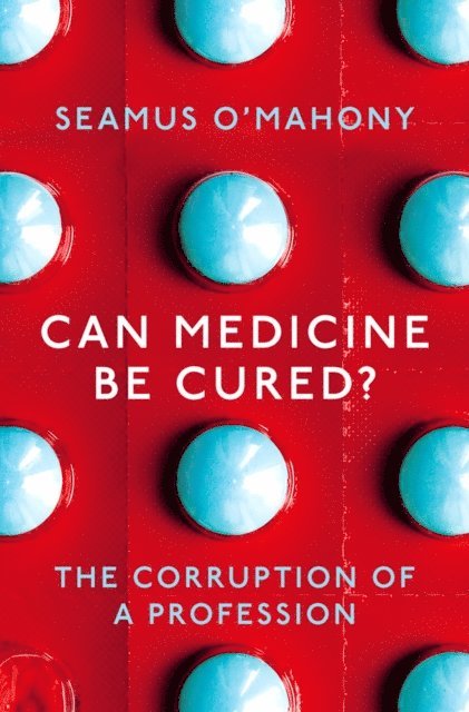 Seamus O'Mahony - Can Medicine Be Cured?, E-bok