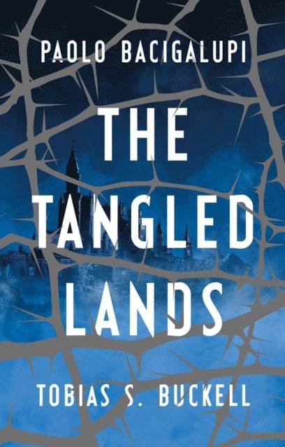 Paolo Bacigalupi, Tobias S. Buckell - Tangled Lands, E-bok
