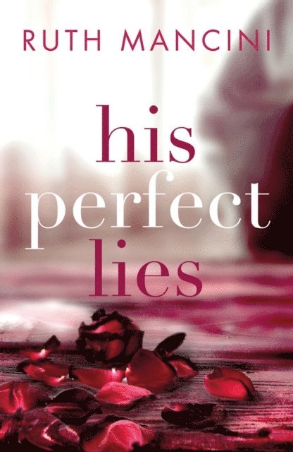 Ruth Mancini - His Perfect Lies, E-bok