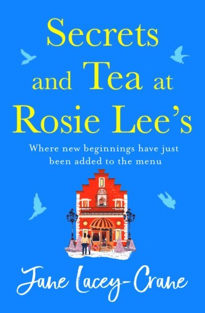 Jane Lacey-Crane - Secrets and Tea at Rosie Lee's, E-bok