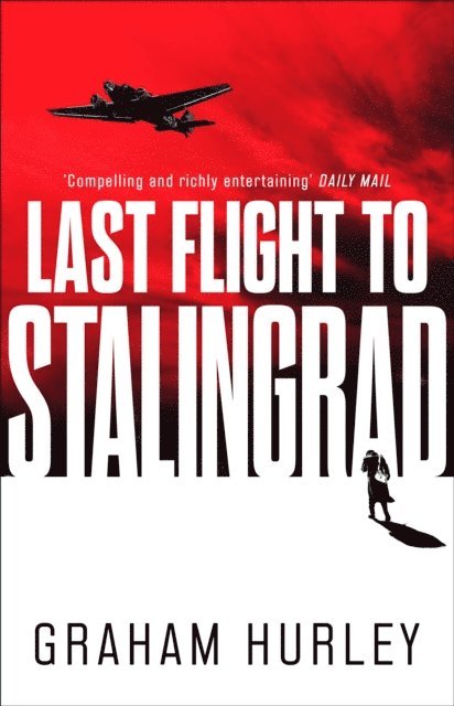 Graham Hurley - Last Flight to Stalingrad, E-bok
