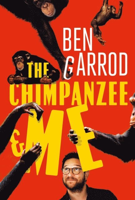 Ben Garrod - Chimpanzee & Me, E-bok