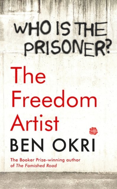 Ben Okri - Freedom Artist, E-bok