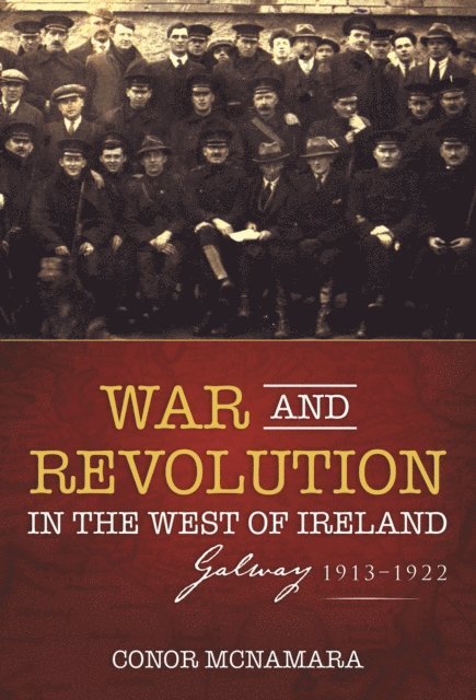 Conor McNamara - War and Revolution in the West of Ireland, E-bok