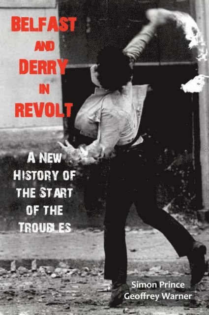 Geoffrey Warner, Simon Prince - Belfast and Derry in Revolt, E-bok