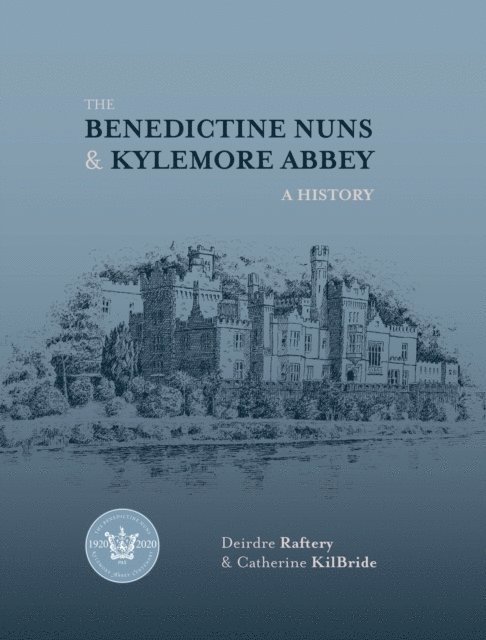 Catherine KilBride, Deirdre Raftery - Benedictine Nuns and Kylemore Abbey, E-bok
