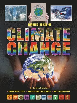 Alex Standish - Making Sense of Climate Change: Know Your Facts, Understand the Science, What Can We Do?, Inbunden. Tillgänglighet: Tillfälligt slut