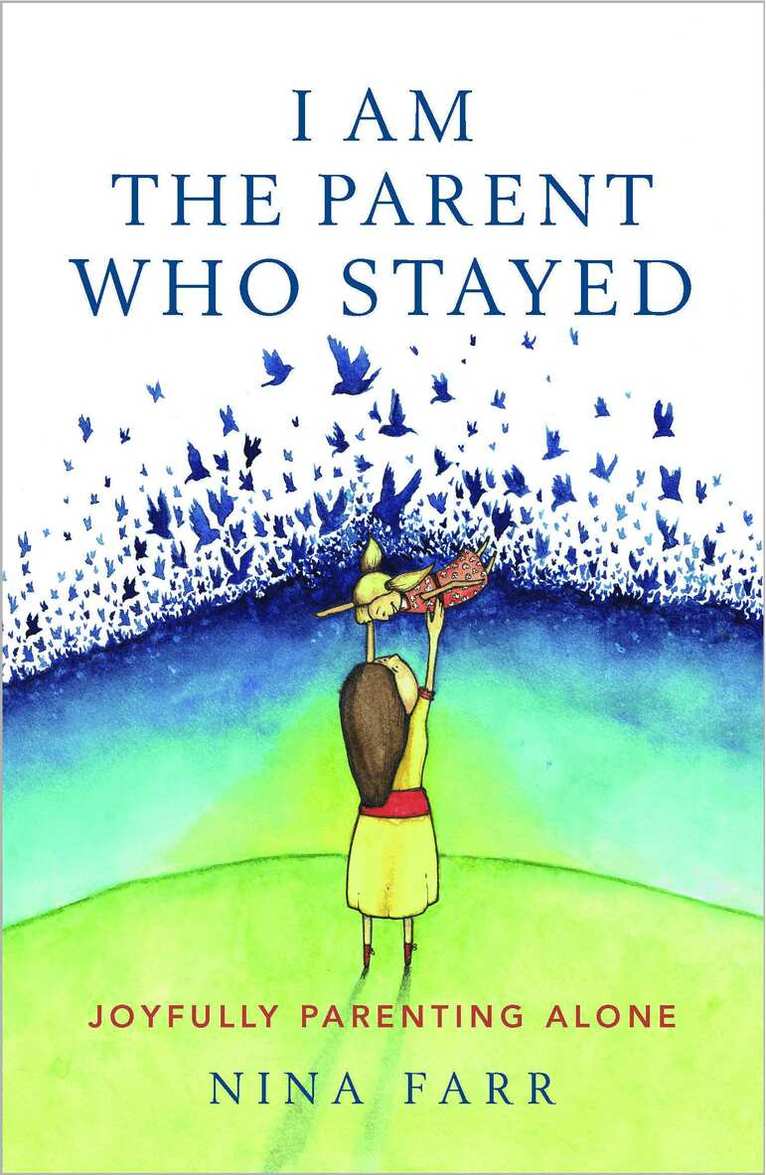 Nina Farr - I am the Parent who Stayed, Häftad