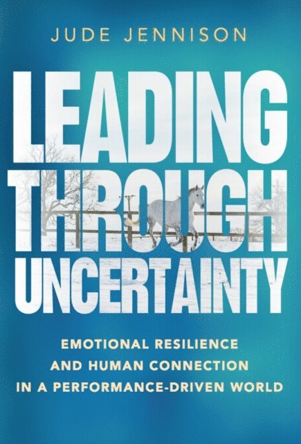 Jennison Jude Jennison - Leading Through Uncertainty, E-bok. Tillgänglighet: Lägg i varukorg