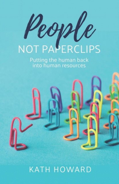 Kath Howard - People Not Paperclips, E-bok