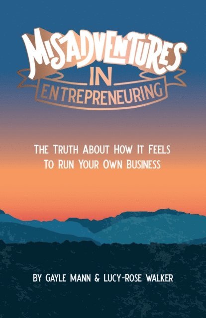 Gayle Mann, Lucy-Rose Walker - Misadventures in Entrepreneuring, E-bok