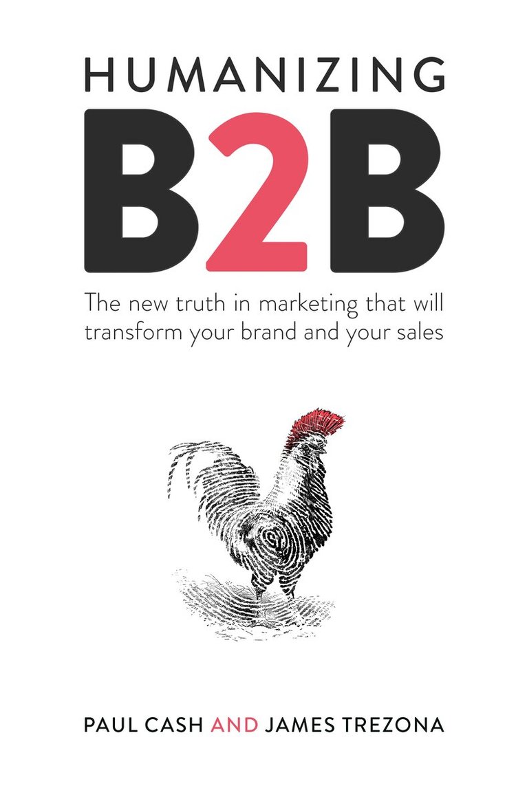 Paul Cash, James Trezona - Humanizing B2B, Häftad. Tillgänglighet: Lägg i varukorg
