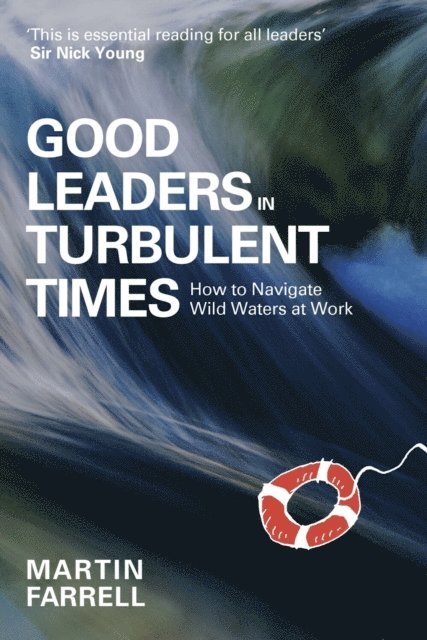 Martin Farrell - Good Leaders in Turbulent Times, E-bok