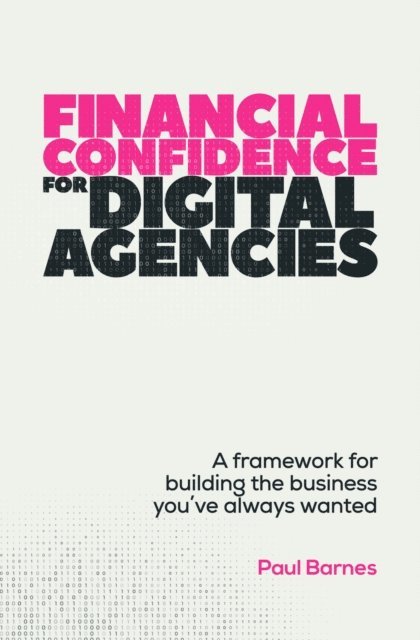 Paul Barnes - Financial Confidence for Digital Agencies, E-bok