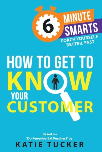 Katie Tucker - How to Get to Know your Customer, E-bok